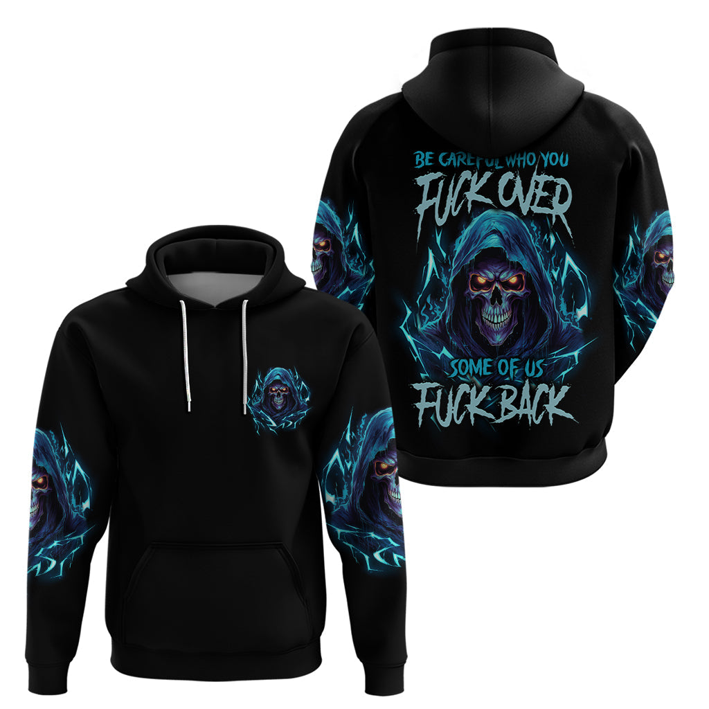 Be Careful Who You Fuck Over Soem Of Us Fuck Back Hoodie TS04