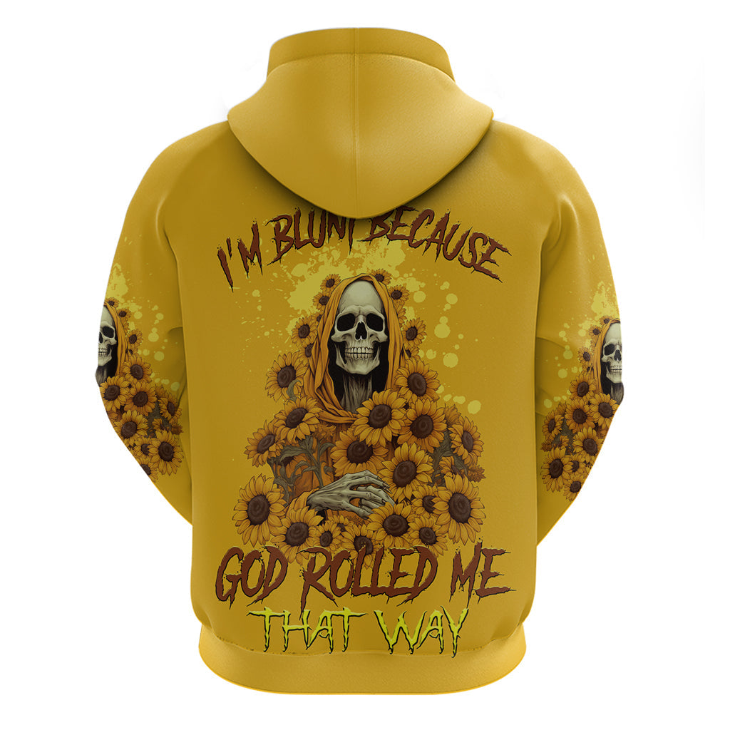 I'm Blunt Because God Rolled Me Sunflower Reaper Hoodie TS04