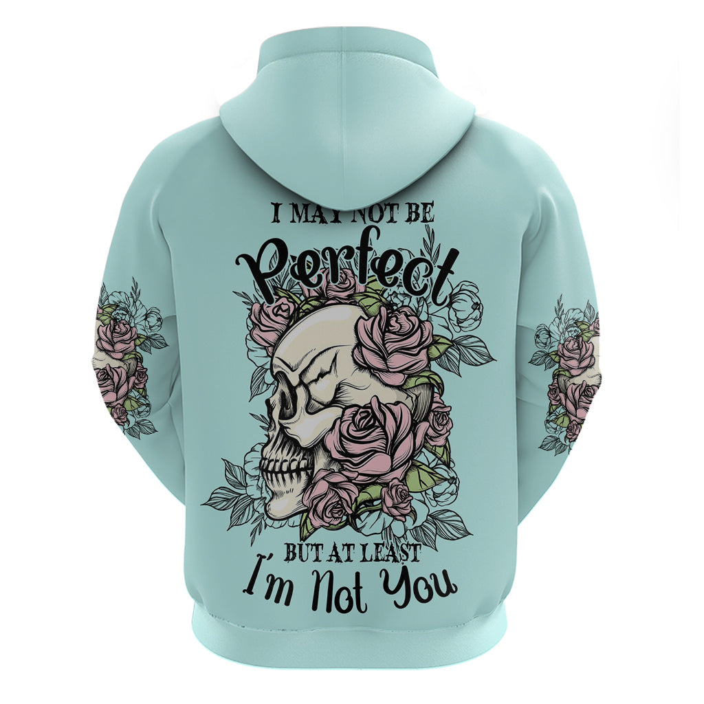 I May Not Be Perfect Skull Roses Hoodie TS04