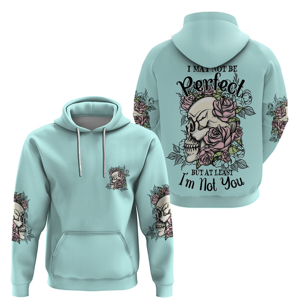 I May Not Be Perfect Skull Roses Hoodie TS04