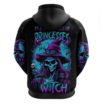 In A World Full Of Princesses Be A Witch Halloween Hoodie TS04