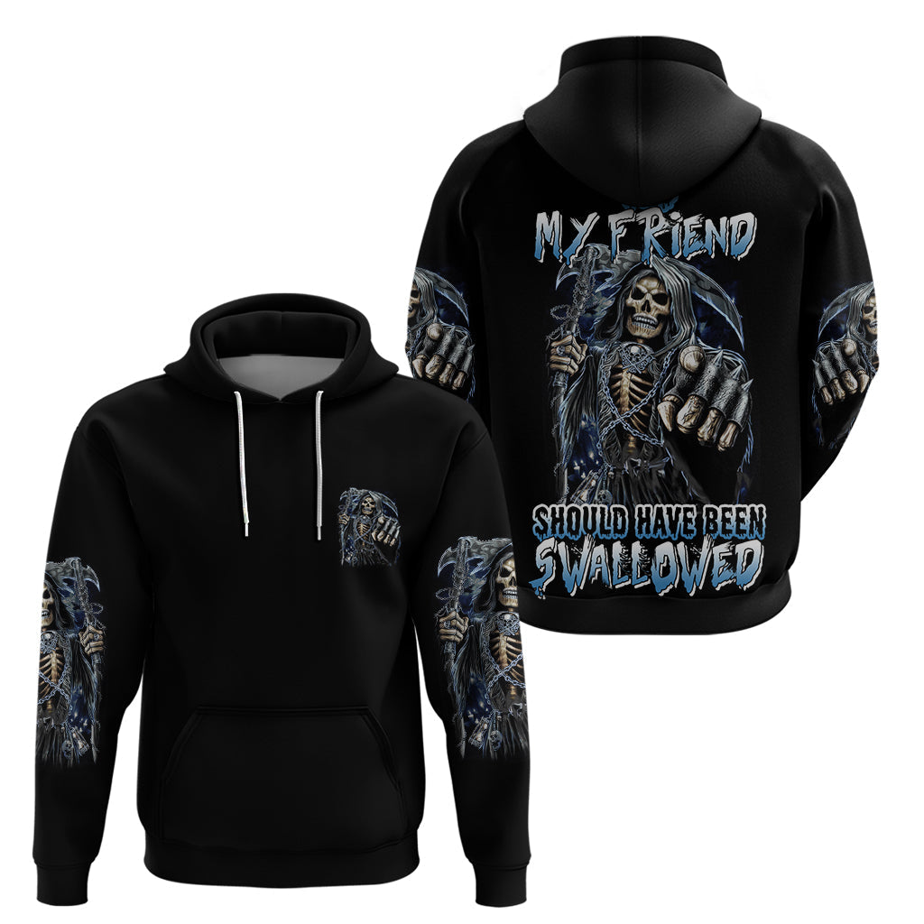 You My Friend Should Have Been Swallowed Hoodie TS04