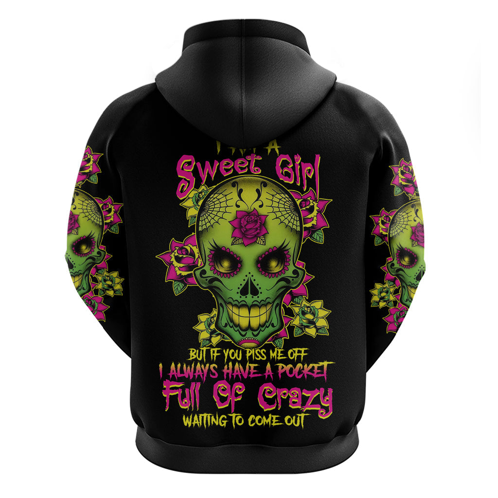 I Am A Sweet Girl But If You P Me O Sugar Skull Hoodie TS04