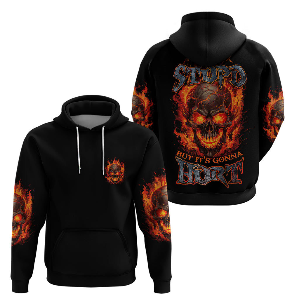 I Can Fix Stupid But It's Gonna Hurt Hoodie TS04