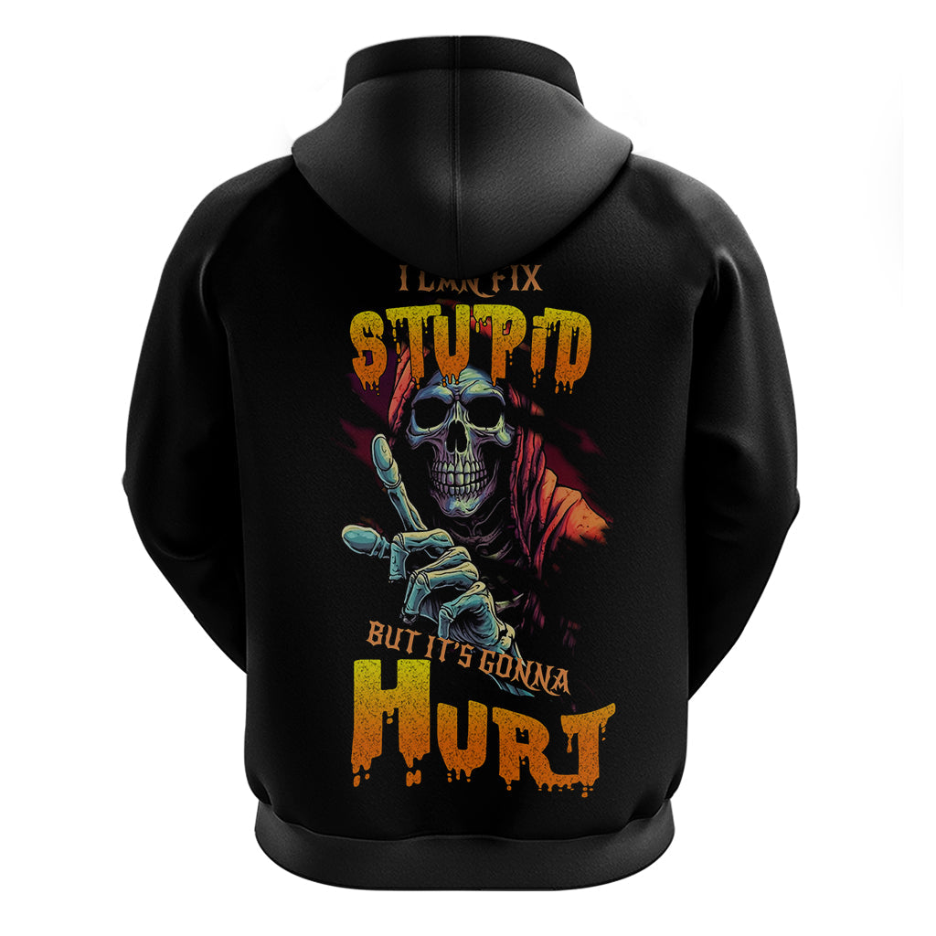 Reaper Skull Hoodie I Can Fix Stupid But It's Gonna Hurt TS04