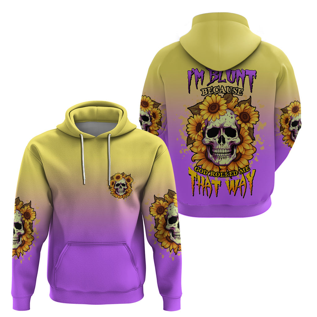 I'm Blunt Because God Rolled Me Sunflower Hoodie TS04