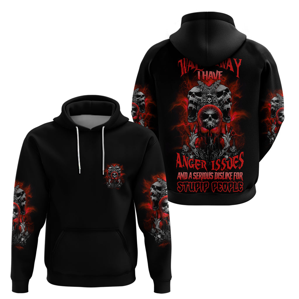 Walk Away I Have Anger Issues Skull Hoodie TS04