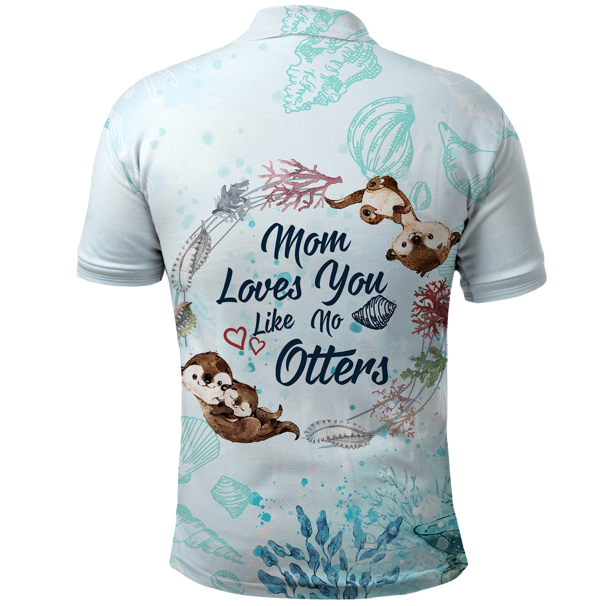 Mom Love You Like No Otter Polo Shirt TS07