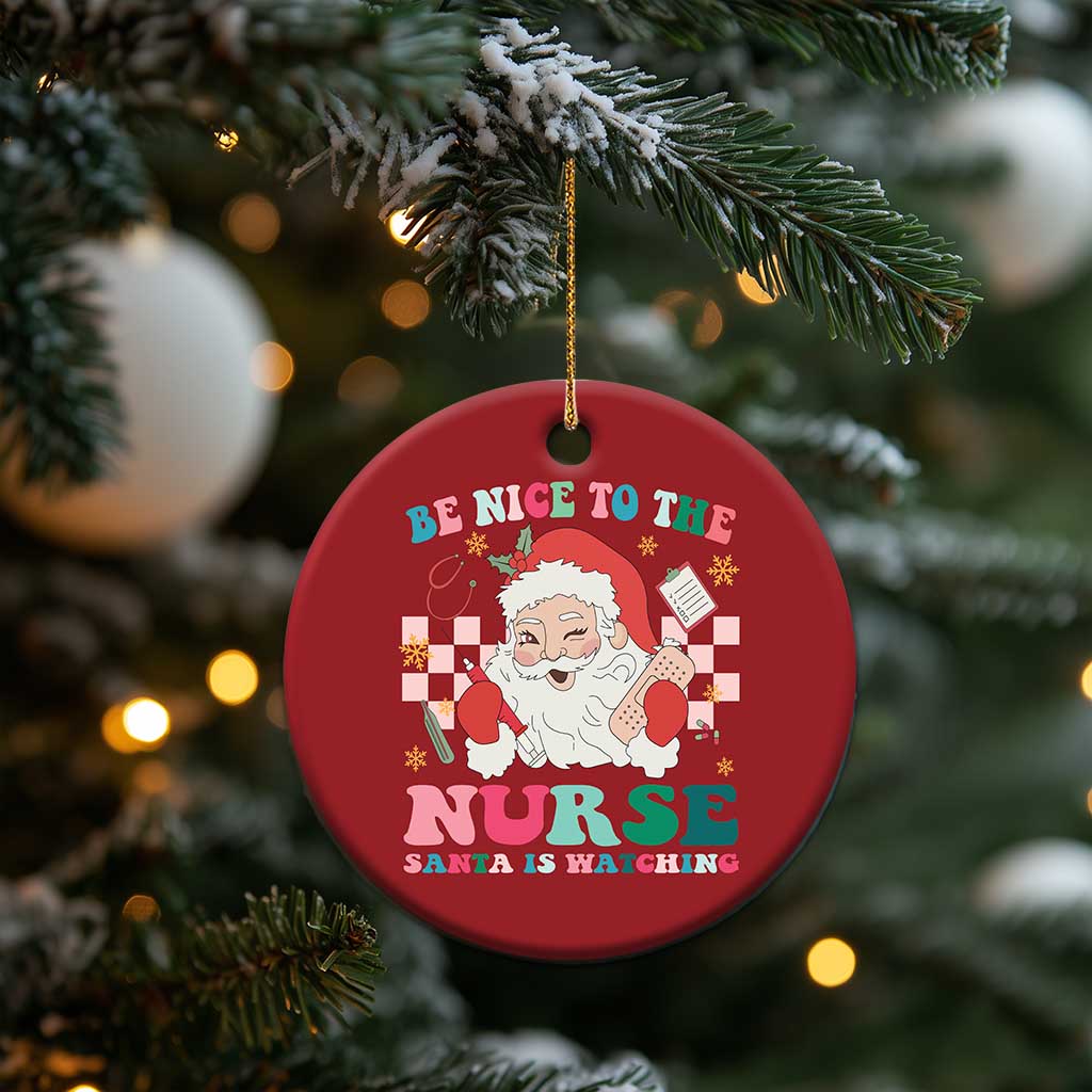 Xmas Nurse Christmas Ornament Be Nice To The Nurse Santa is Watching Groovy TS09
