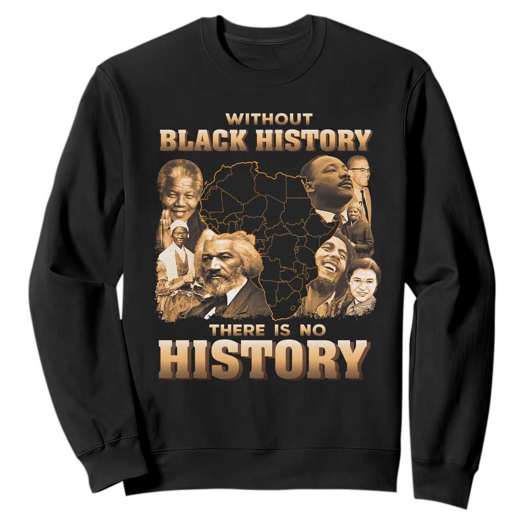 African Pride Sweatshirt Without Black History There Is No History TS09