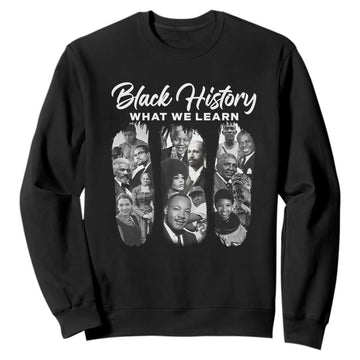 What We Learn From Black History Sweatshirt Martin Malcolm Rosa Frederick Harriet Angela TS09