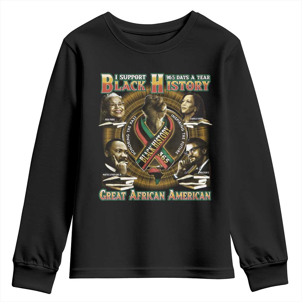 Support Black History 365 Days A Year Youth Sweatshirt Martin MLK Malcolm X Rosa Parks Kamala Harris TS09