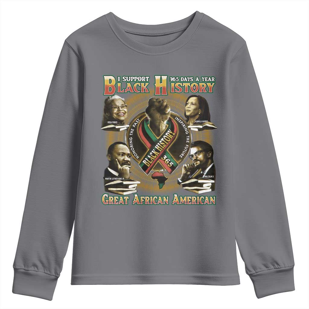 Support Black History 365 Days A Year Youth Sweatshirt Martin MLK Malcolm X Rosa Parks Kamala Harris TS09