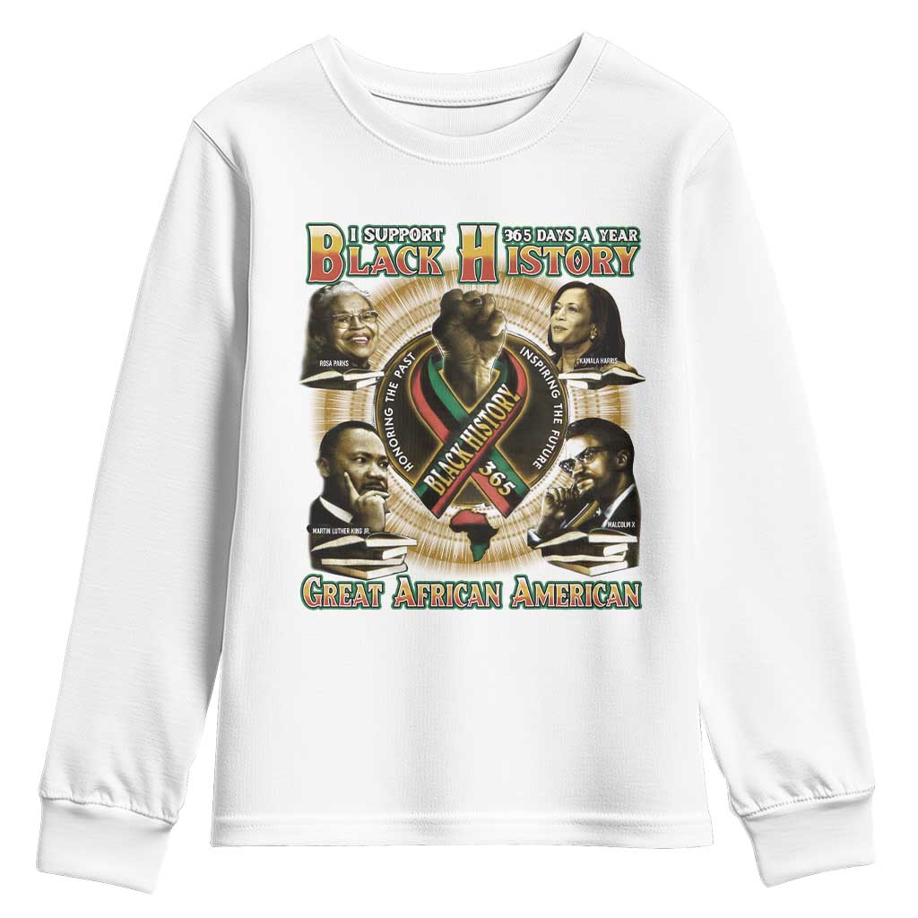Support Black History 365 Days A Year Youth Sweatshirt Martin MLK Malcolm X Rosa Parks Kamala Harris TS09