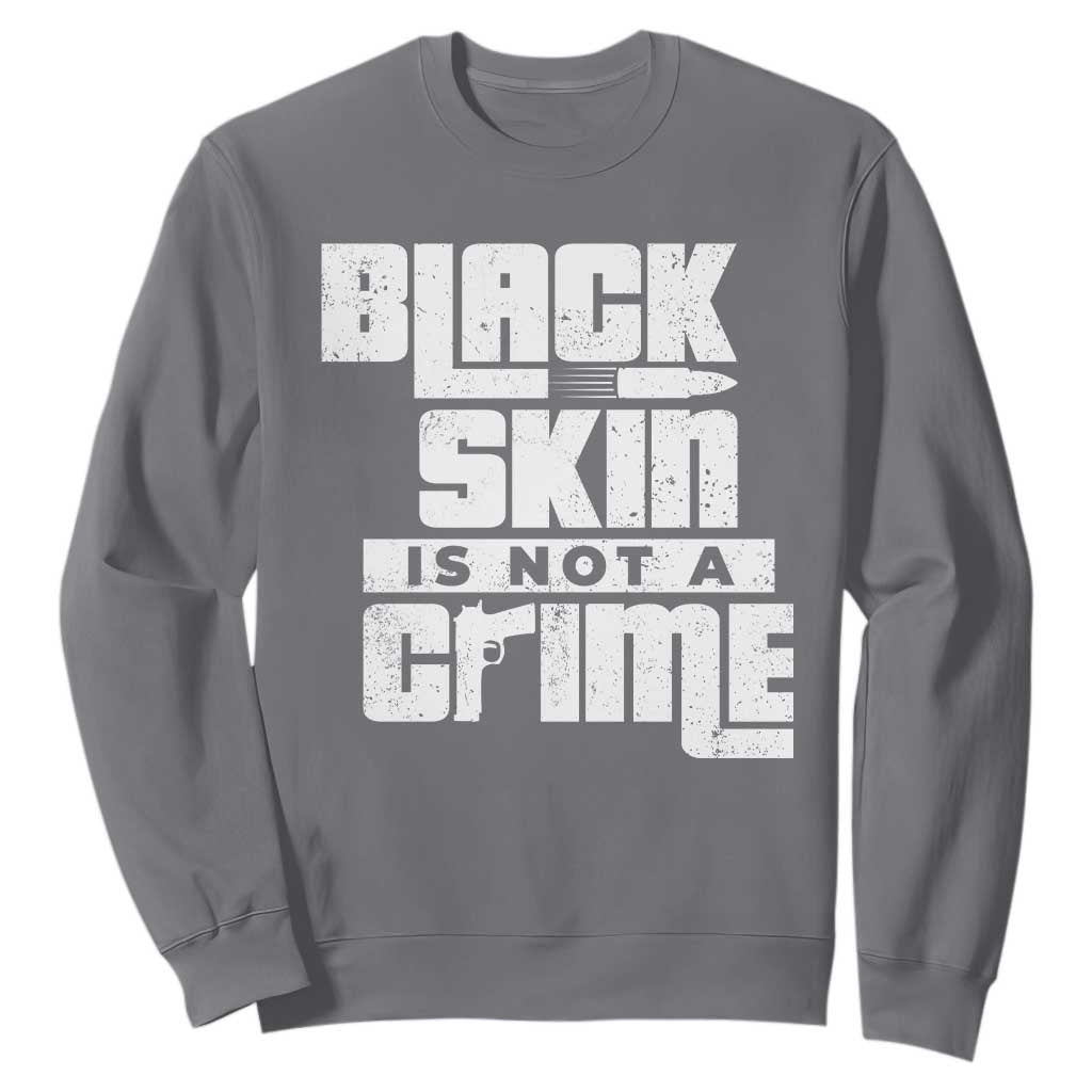 Black Skin Is Not A Crime Sweatshirt TS09