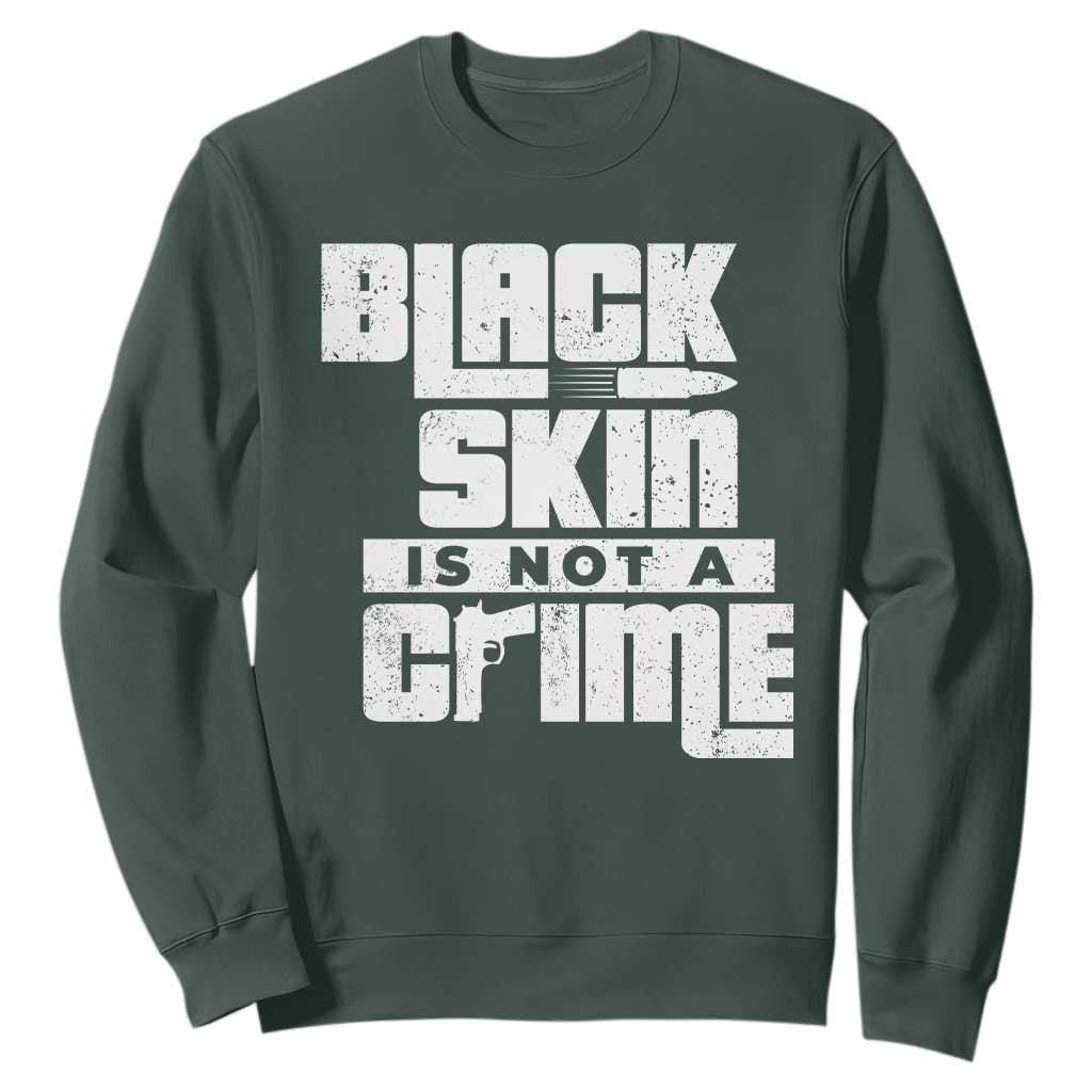Black Skin Is Not A Crime Sweatshirt TS09