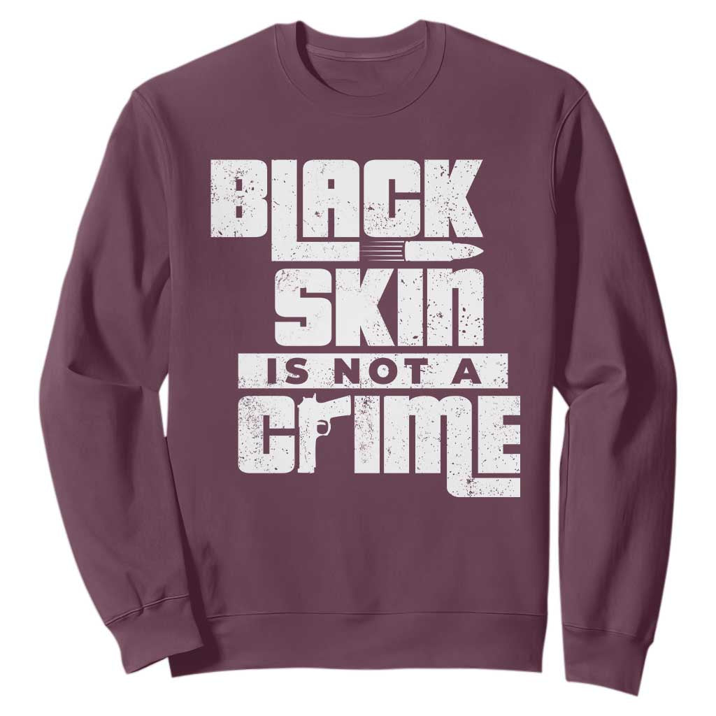 Black Skin Is Not A Crime Sweatshirt TS09