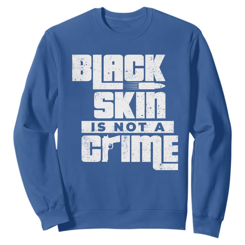Black Skin Is Not A Crime Sweatshirt TS09