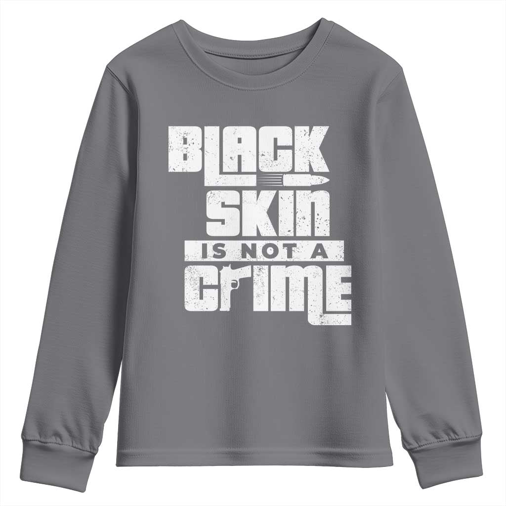 Black Skin Is Not A Crime Youth Sweatshirt TS09