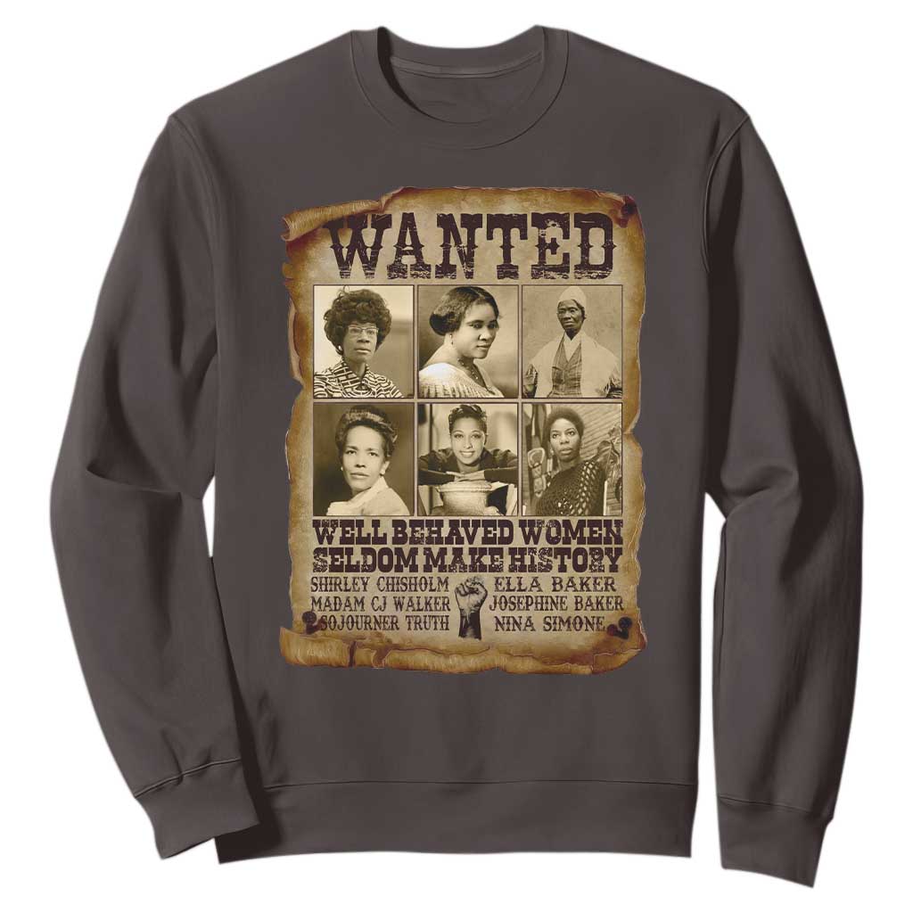 Black Women History Sweatshirt Shirley Madam Cj Sojourner Truth Well Behaved Women Seldom Make History TS09