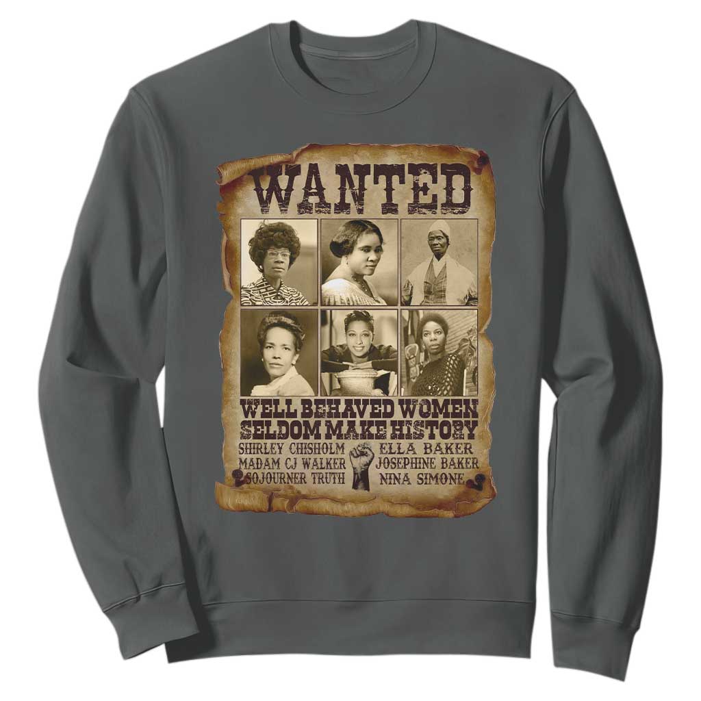 Black Women History Sweatshirt Shirley Madam Cj Sojourner Truth Well Behaved Women Seldom Make History TS09