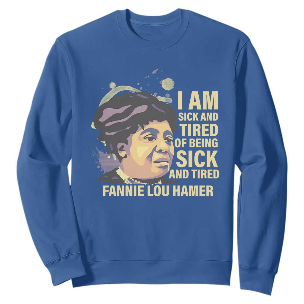 Fannie Lou Hamer Sweatshirt I Am Sick And Tired Of Being Sick And Tired TS09