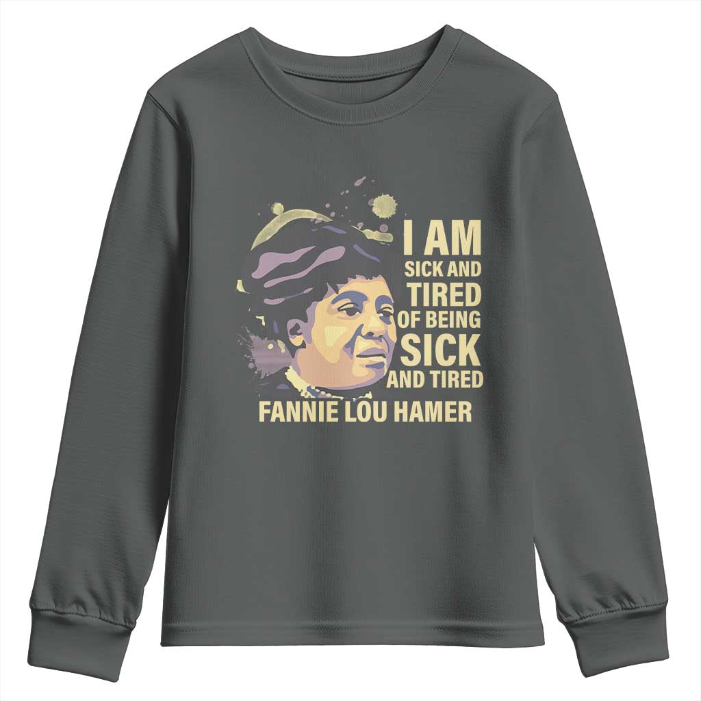 Fannie Lou Hamer Youth Sweatshirt I Am Sick And Tired Of Being Sick And Tired TS09