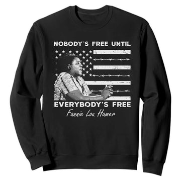 Fannie Lou Hamer Sweatshirt Nobody's Free Until Everybody's Free Black History TS09