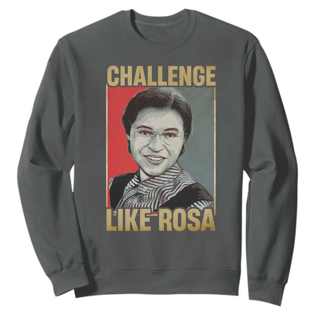 Rosa Parks Sweatshirt Challenge Like Rosa Black History TS09