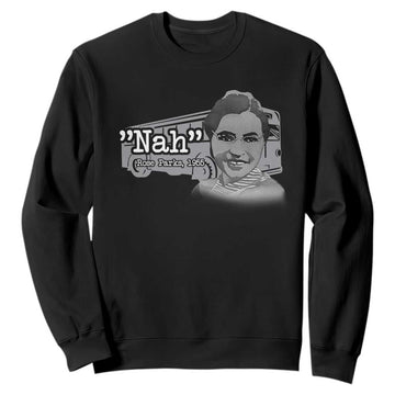 Nah Rosa Parks Sweatshirt Bus 1955 Black History Month TS09
