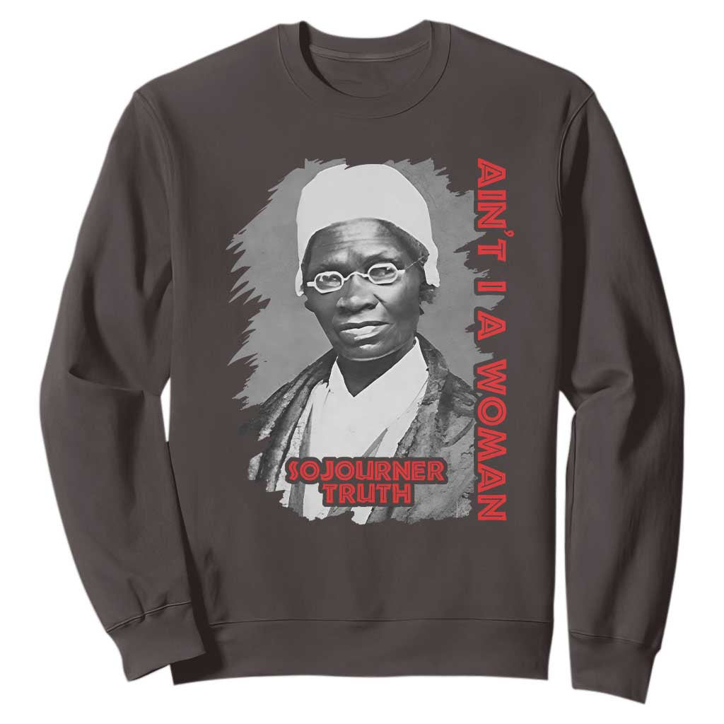 Sojourner Truth Sweatshirt Ain't I A Women Black History TS09