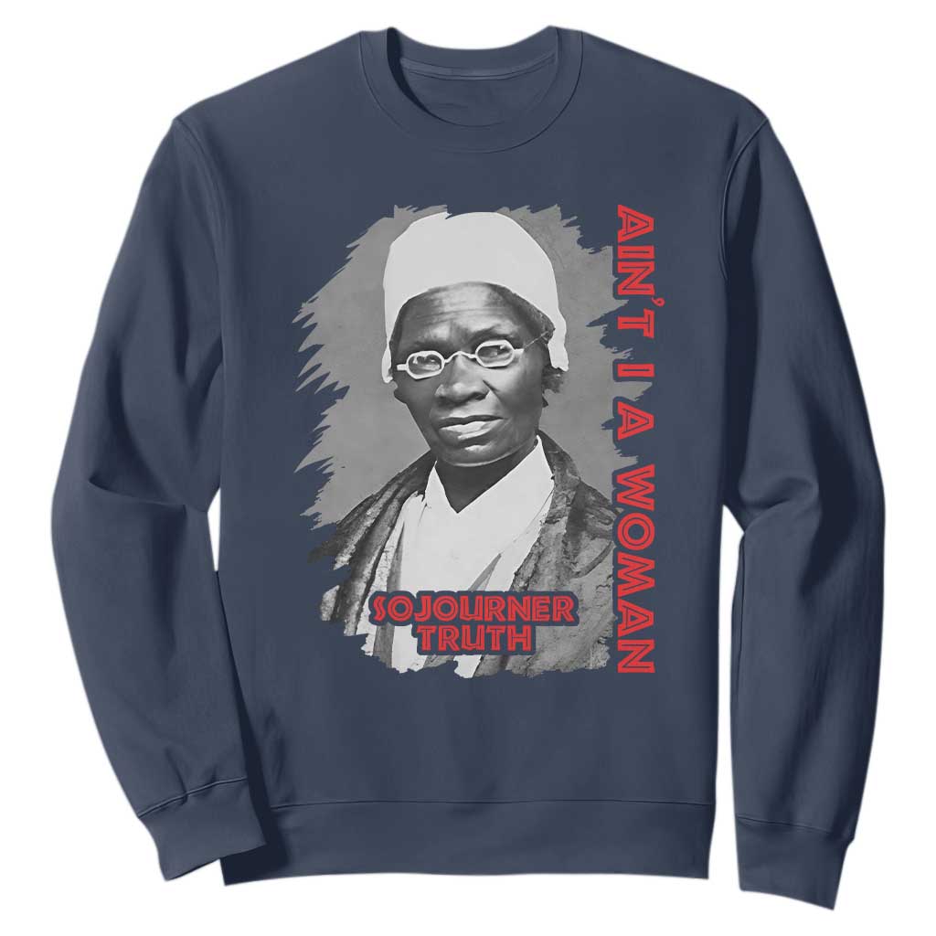 Sojourner Truth Sweatshirt Ain't I A Women Black History TS09