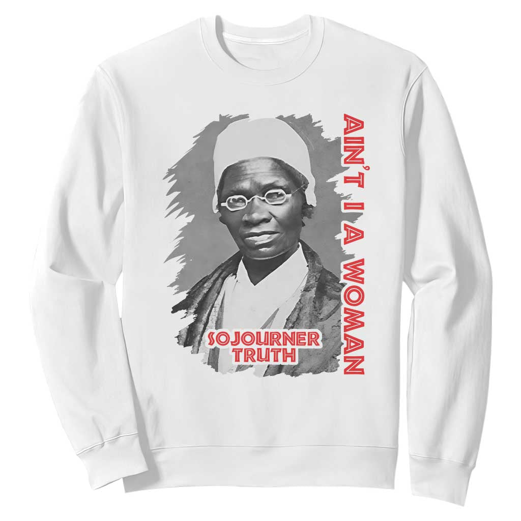 Sojourner Truth Sweatshirt Ain't I A Women Black History TS09