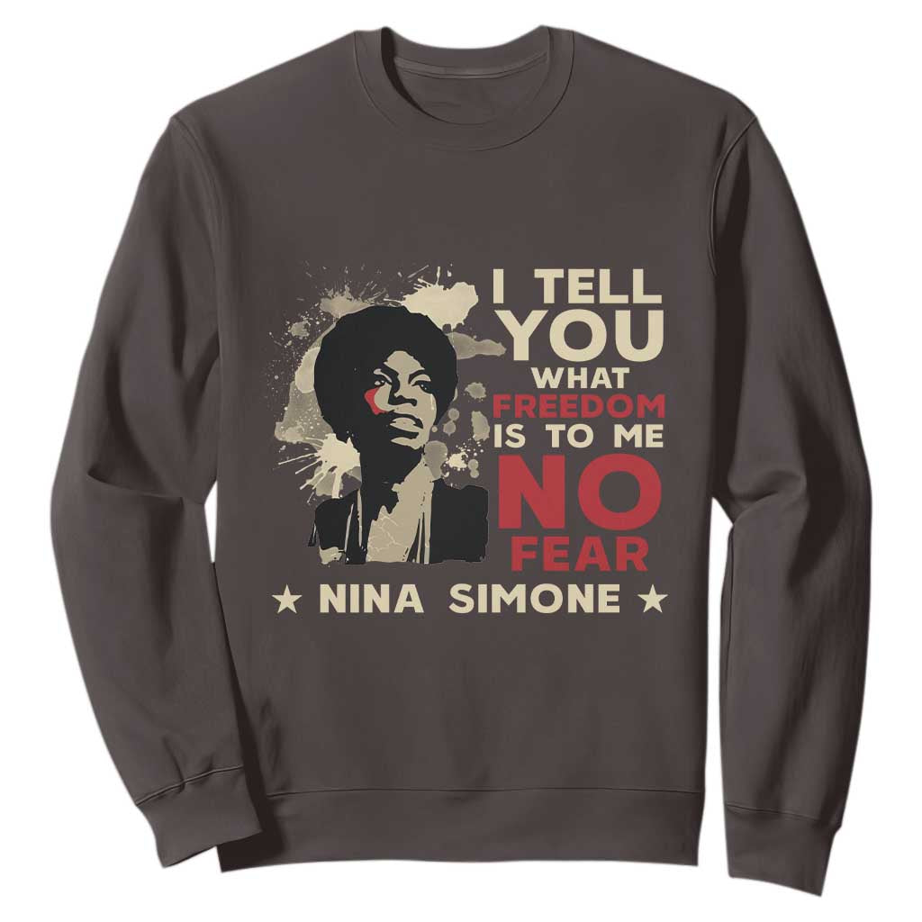 Nina Simone Sweatshirt I Tell You What Freedom Is To Me No Fear TS09