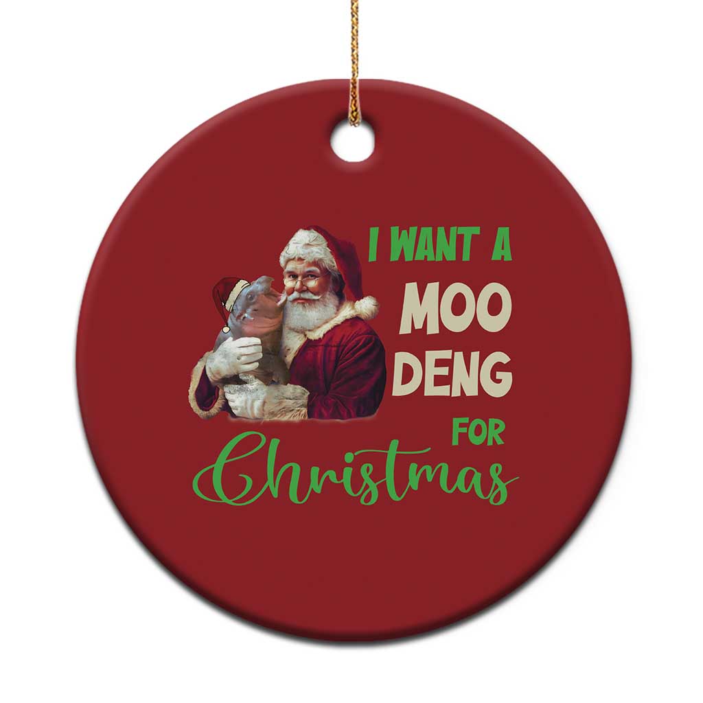 Funny I Want A Moo Deng For Xmas Christmas Ornament TS09