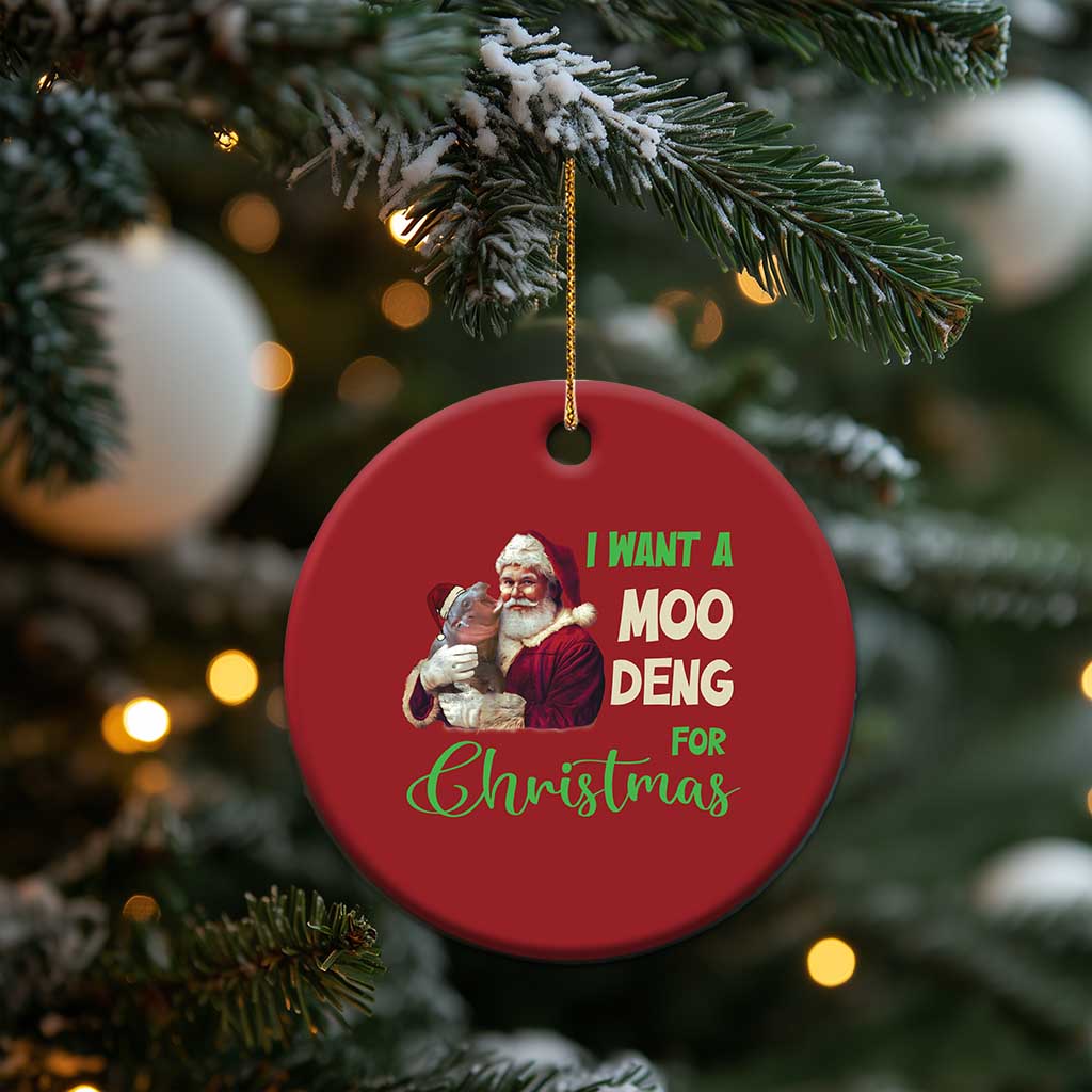 Funny I Want A Moo Deng For Xmas Christmas Ornament TS09