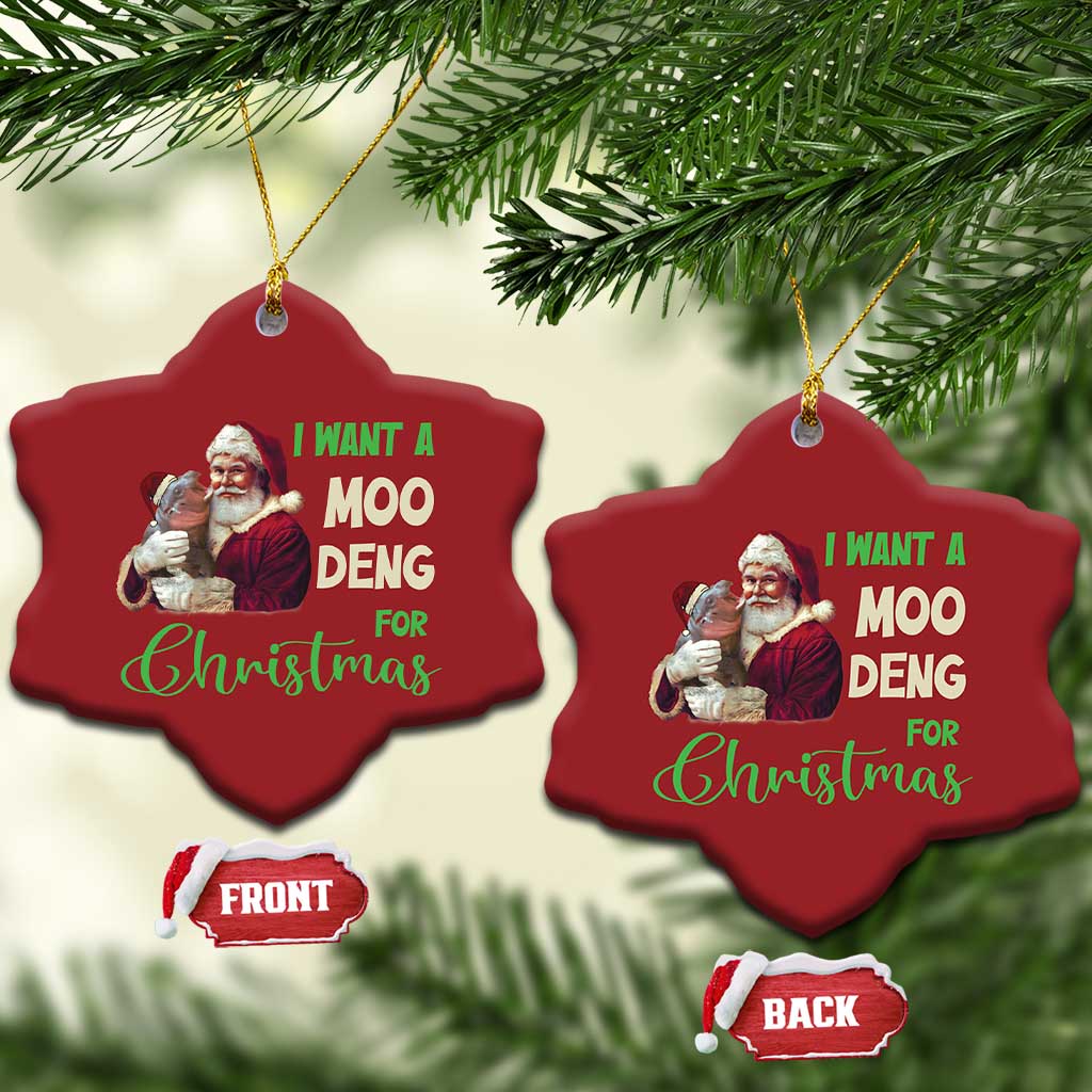 Funny I Want A Moo Deng For Xmas Christmas Ornament TS09