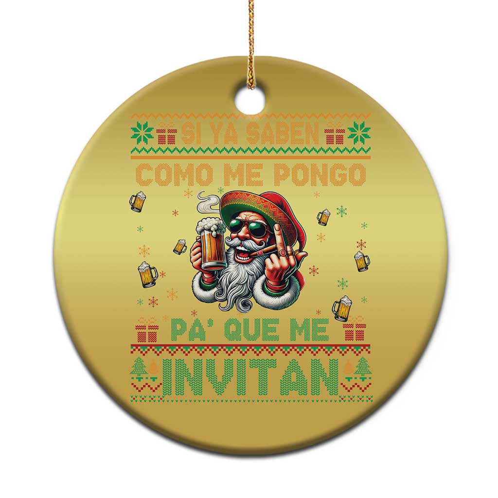Funny Christmas Mexico Beer Christmas Ornament Si Ya Saben Como Me Pongo Pa'que Me Invitan Santa Drunk TS09