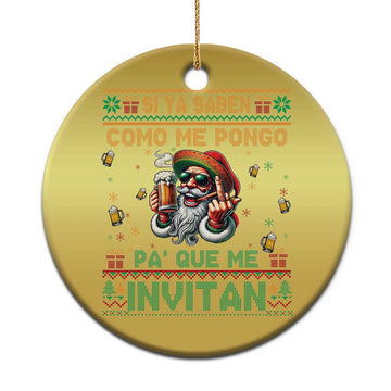 Funny Christmas Mexico Beer Christmas Ornament Si Ya Saben Como Me Pongo Pa'que Me Invitan Santa Drunk TS09