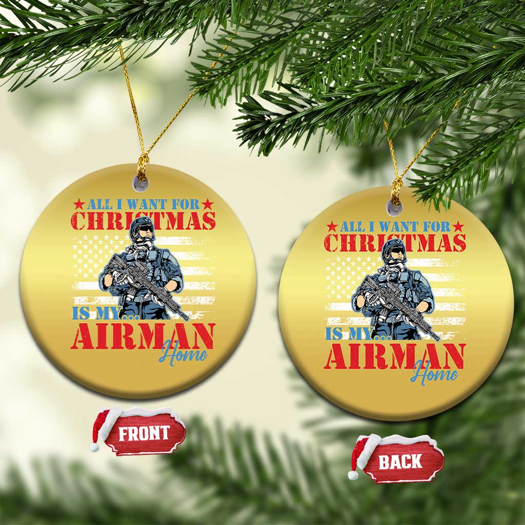 All I Want For Christmas Is My Airman Home Christmas Ornament TS09