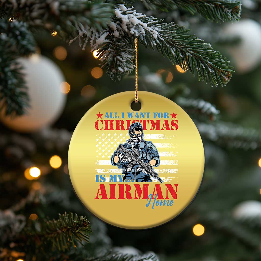 All I Want For Christmas Is My Airman Home Christmas Ornament TS09