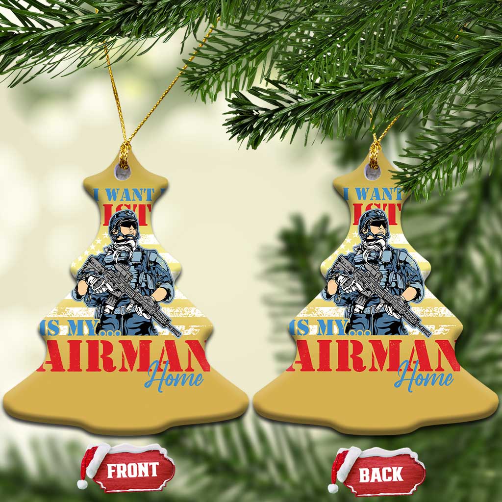 All I Want For Christmas Is My Airman Home Christmas Ornament TS09