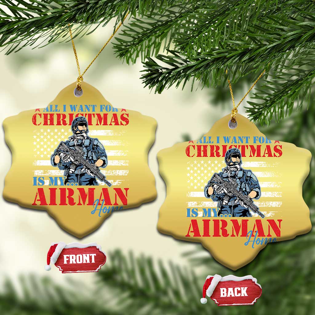 All I Want For Christmas Is My Airman Home Christmas Ornament TS09