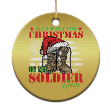 All I Want For Christmas Is My Soldier Home Christmas Ornament TS09