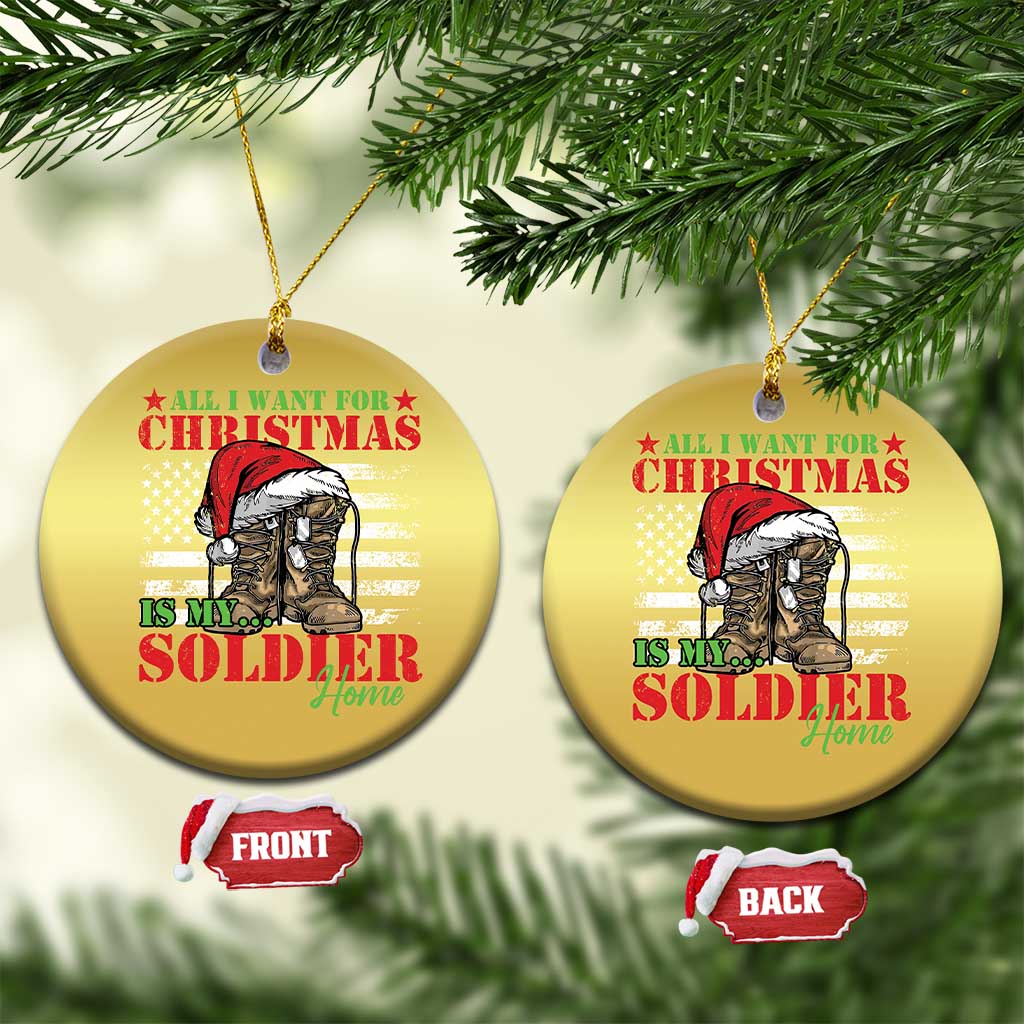 All I Want For Christmas Is My Soldier Home Christmas Ornament TS09