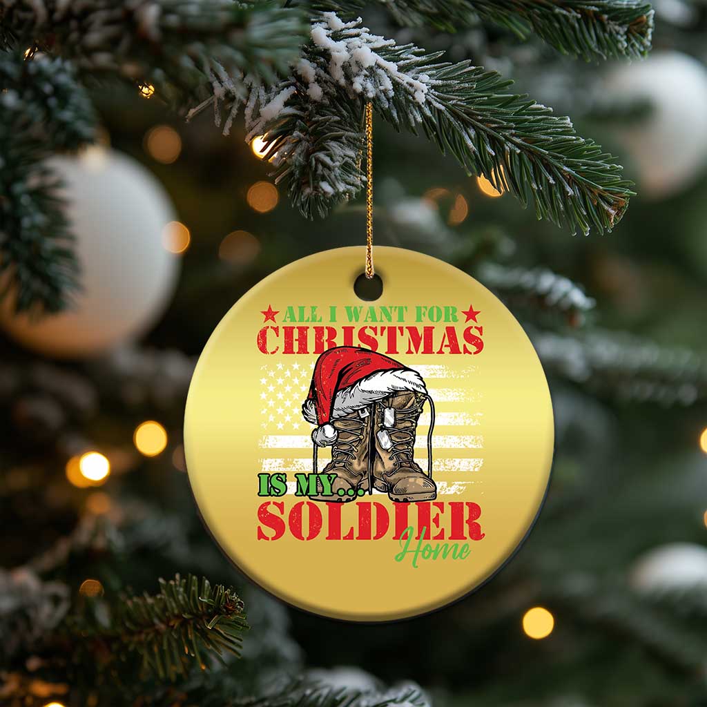All I Want For Christmas Is My Soldier Home Christmas Ornament TS09