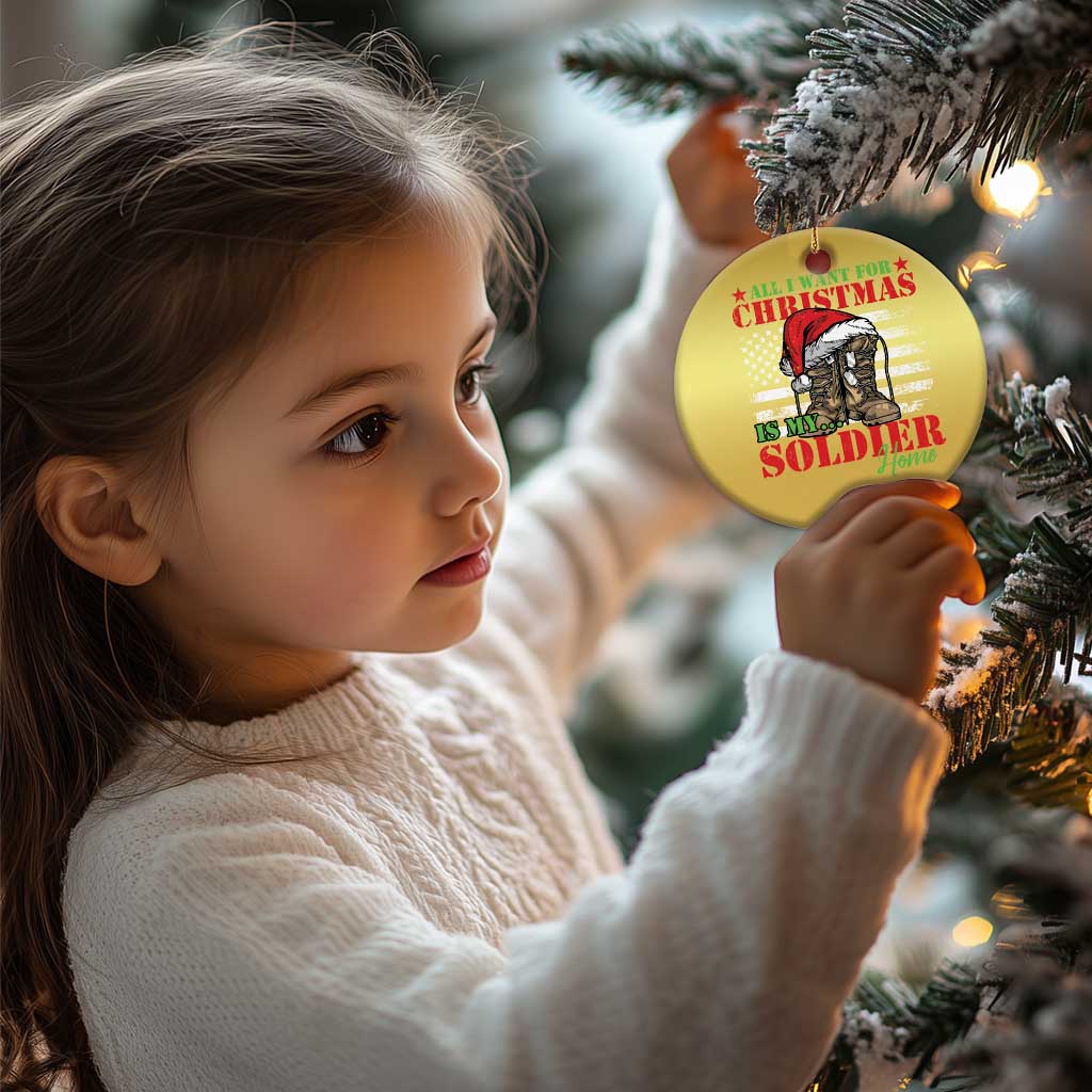All I Want For Christmas Is My Soldier Home Christmas Ornament TS09