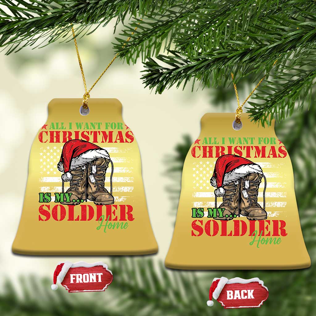 All I Want For Christmas Is My Soldier Home Christmas Ornament TS09