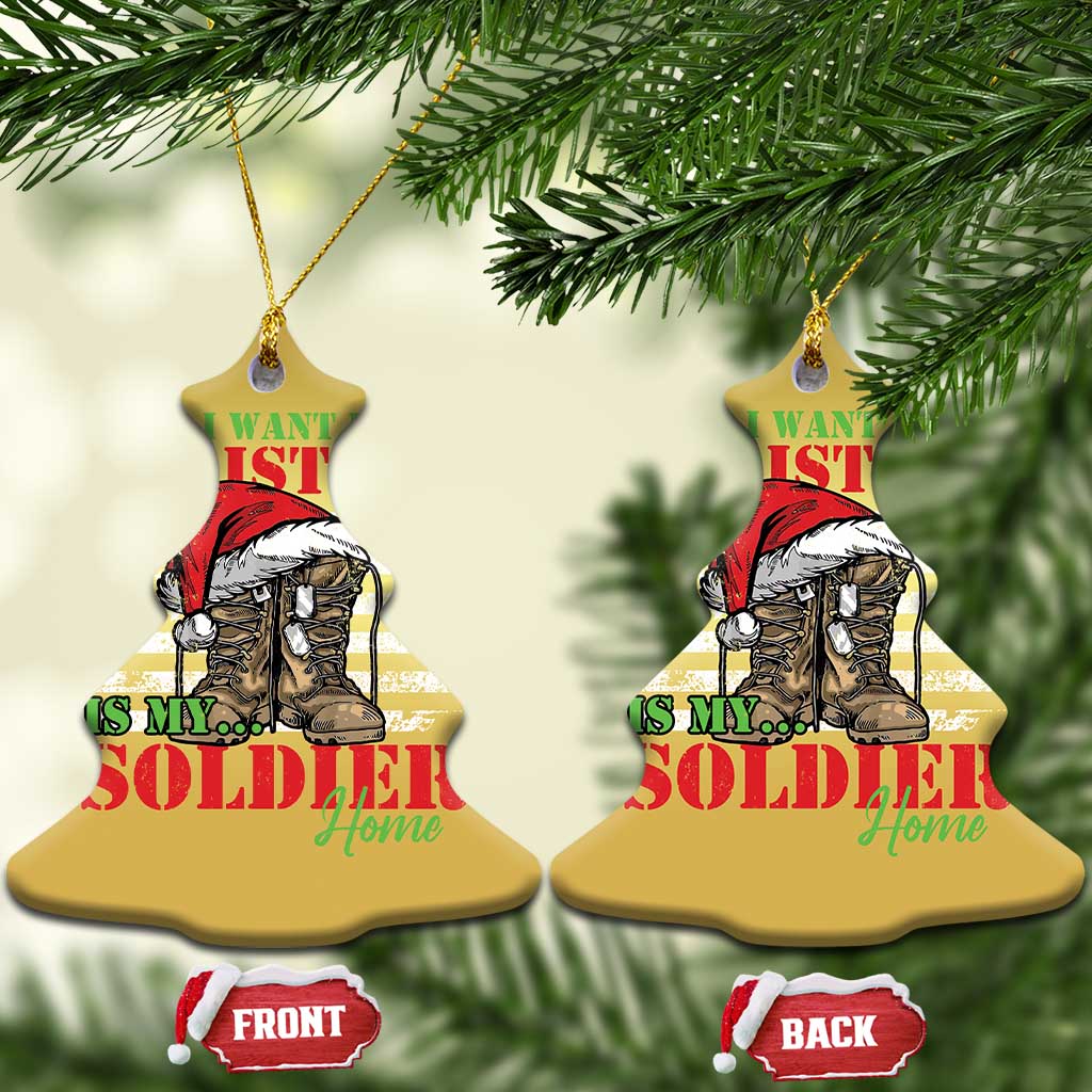 All I Want For Christmas Is My Soldier Home Christmas Ornament TS09