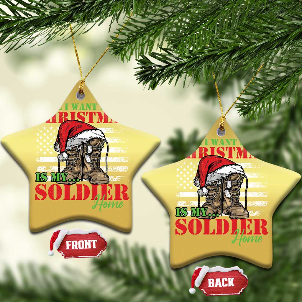 All I Want For Christmas Is My Soldier Home Christmas Ornament TS09